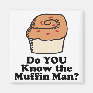 know the muffin man magnet