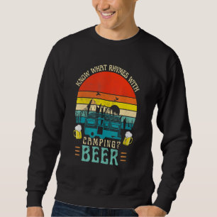 Know What Rhymes With Camping Beer Graphic Alcohol Sweatshirt