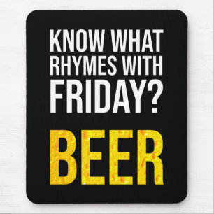 Know What Rhymes With Friday? Beer Mouse Pad