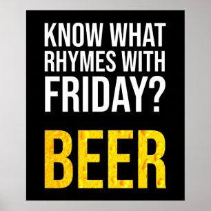 Know What Rhymes With Friday? Beer Poster