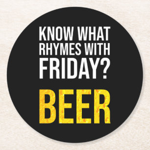 Know What Rhymes With Friday? Beer Round Paper Coaster