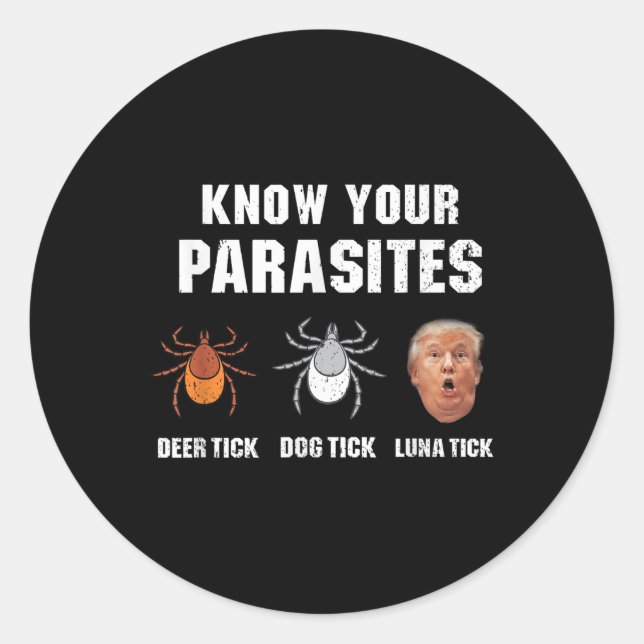 Know Your Parasites - Funny Anti Trump  Classic Round Sticker (Front)