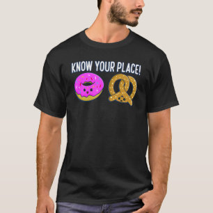 Know Your Place Doughnut And Pretzels Baking Pret T-Shirt