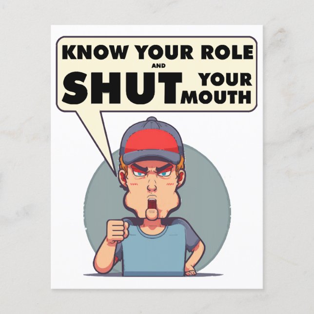 Know Your Role And Shut Your Mouth (Front)