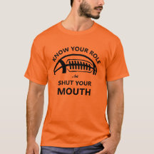 Know Your Role And Shut Your Mouth