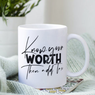 Know Your Worth Inspirational Motivational Quote Coffee Mug