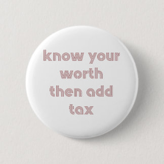 Know Your Worth Then Add Tax Button