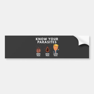 Know you're parasites Anti-Trump Humour Politics Bumper Sticker