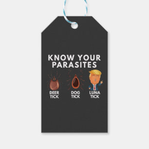 Know you're parasites Anti-Trump Humour Politics Gift Tags