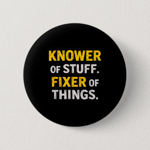 Knower Of Stuff. Fixer Of Things. Funny Gift For F 6 Cm Round Badge