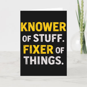 Knower Of Stuff. Fixer Of Things. Funny Gift For F Card