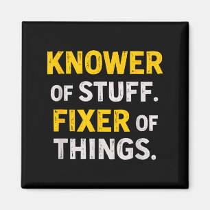 Knower Of Stuff. Fixer Of Things. Funny Gift For F Magnet