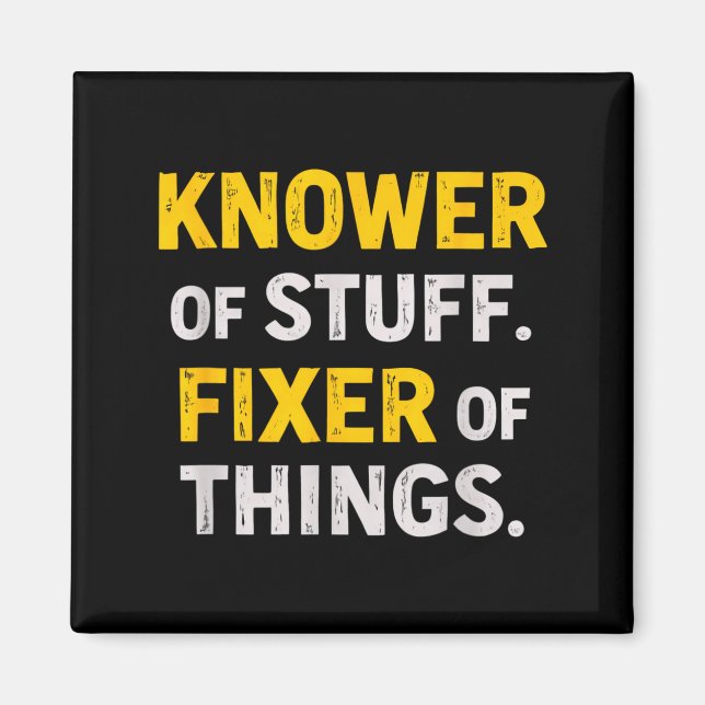 Knower Of Stuff. Fixer Of Things. Funny Gift For F Magnet (Front)