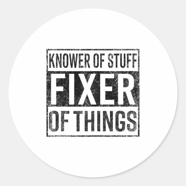Knower Of Stuff Fixer Of Things Handyman Dad Fathe Classic Round Sticker (Front)