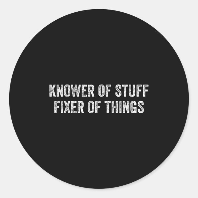 Knower Of Stuff Fixer Of Things Men Dad Funny Mech Classic Round Sticker (Front)