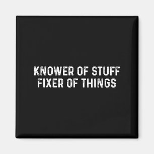 Knower Of Stuff Fixer Of Things Men Dad Funny Mech Magnet