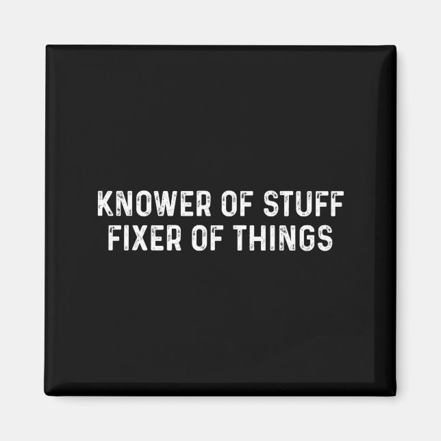Knower Of Stuff Fixer Of Things Men Dad Funny Mech Magnet (Front)