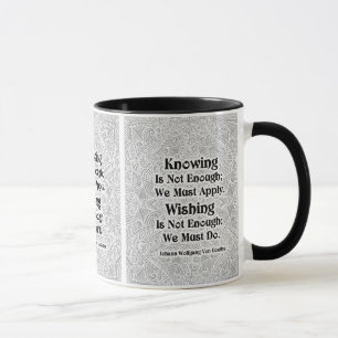 Knowing Is Not Enough - Positive Quote´s Mug