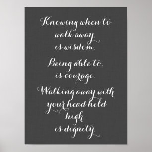 Knowing When To Walk Away Is Wisdom Poster
