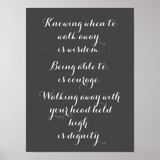 Knowing When To Walk Away Is Wisdom Poster (Front)
