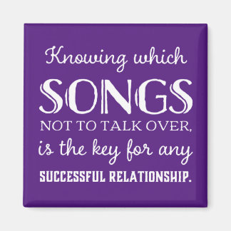 Knowing which songs not to talk over magnet