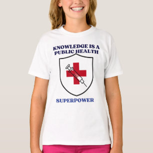 Knowledge Is a Public Health Superpower T-Shirt