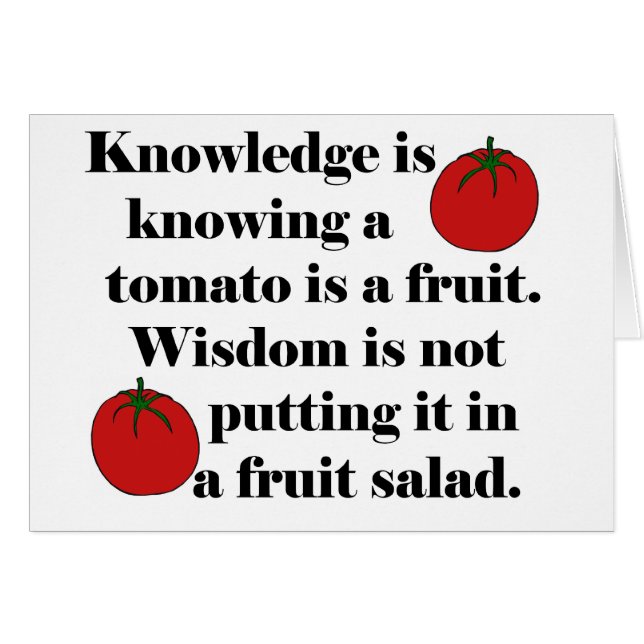 Knowledge is knowing a tomato is a fruit. (Front Horizontal)