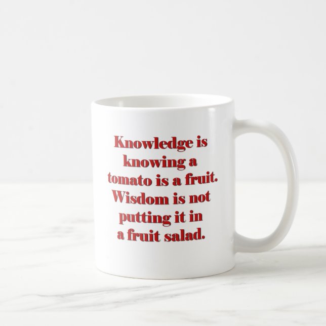 Knowledge is knowing a tomato is a fruit. coffee mug (Right)