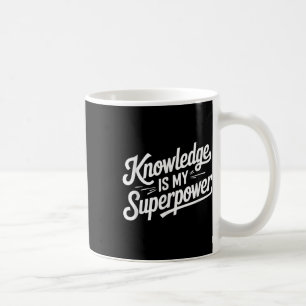 Knowledge Is My Superpower Coffee Mug