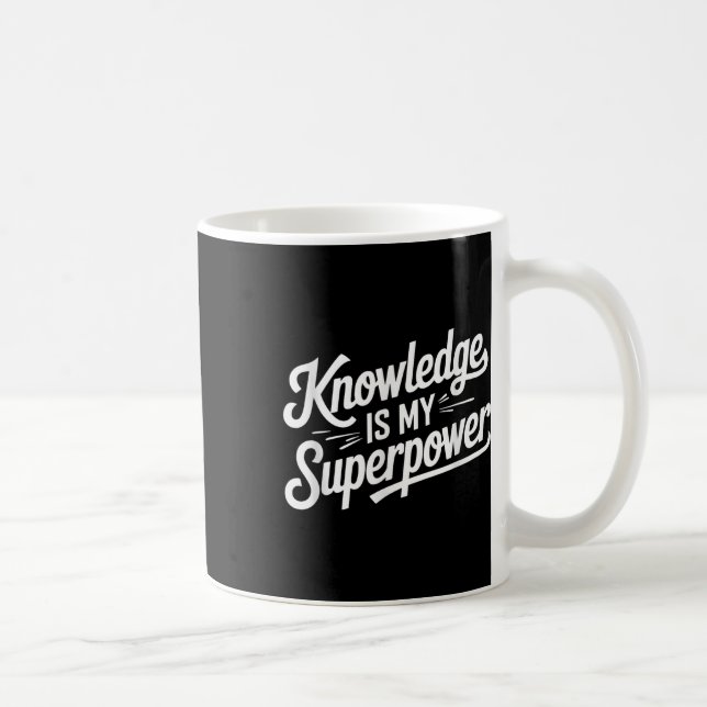 Knowledge Is My Superpower  Coffee Mug (Right)