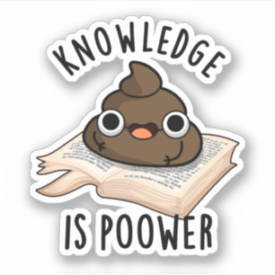 Knowledge Is Poower Funny Poop Pun 