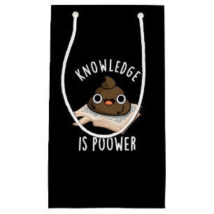 Knowledge Is Poower Funny Poop Pun Dark BG Small Gift Bag