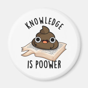 Knowledge Is Poower Funny Poop Pun  Magnet
