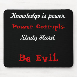 Knowledge is power., Power Corrupts., Study Har... Mouse Pad