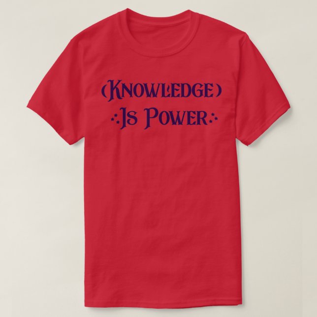 Knowledge is power T-Shirt (Design Front)