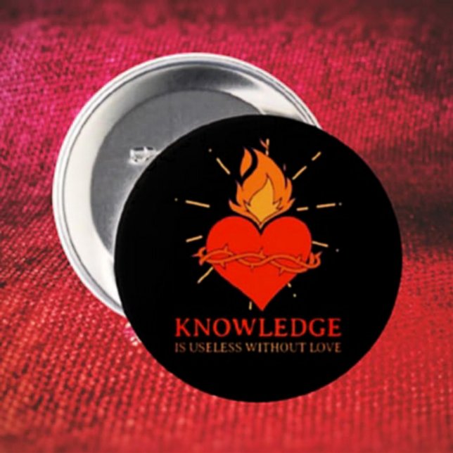 Knowledge Is Useless Without Love Button (Creator Uploaded)