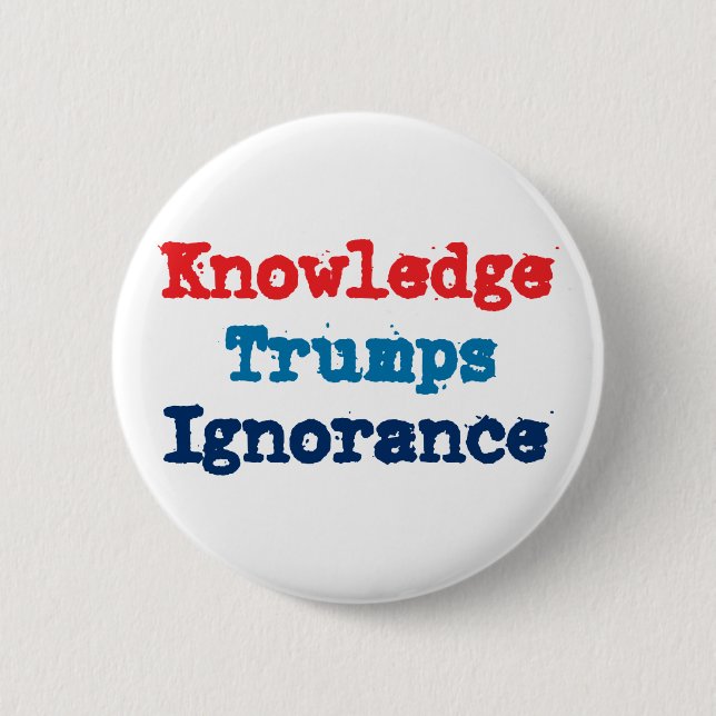 Knowledge Trumps Ignorance - Anti President Trump 6 Cm Round Badge (Front)