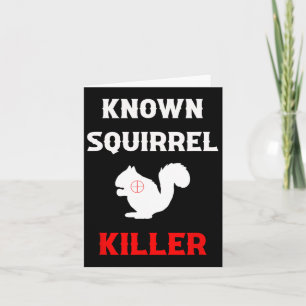 Known Squirrel Killer Funny Hunting Card