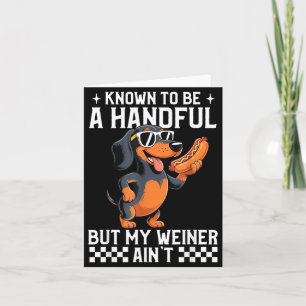 Known To Be A Handful But Weiner Aint Funny Card