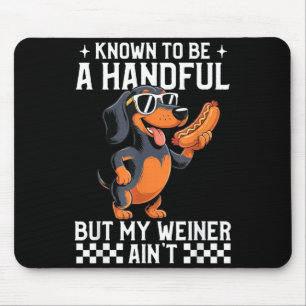 Known To Be A Handful But Weiner Aint Funny Mouse Pad