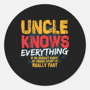 Knows Everything Funny Uncle Fathers Day Gifts Classic Round Sticker