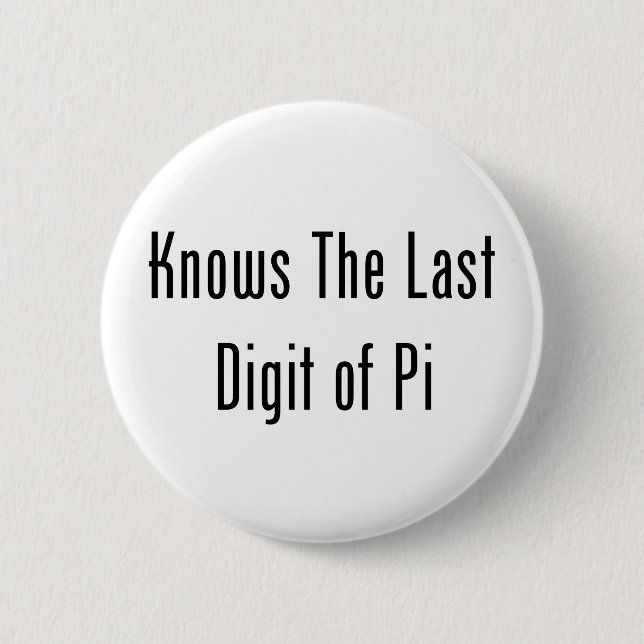 Knows The Last Digit Of Pi 6 Cm Round Badge (Front)