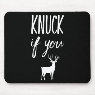 Knuck If You Buck Funny Deer Hunter Hunting Mouse Pad