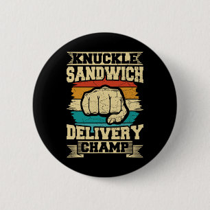 Knuckle Sandwich Delivery Champ  6 Cm Round Badge