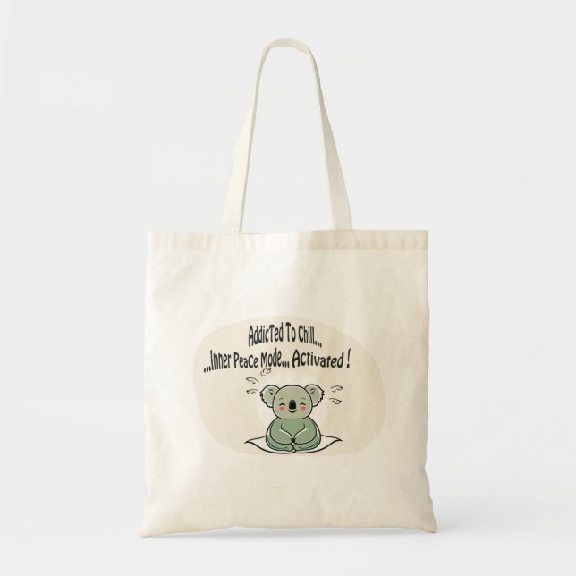 Koala Addicted to Chill 4 humor message Tote Bag (Front)