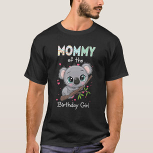 Koala Bear Birthday Mummy Of The Birthday Girl Koa T-Shirt