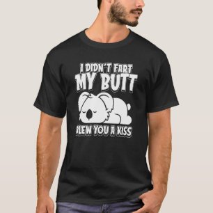 Koala Bear Wildlife I Didnt Fart My Butt Blew You T-Shirt