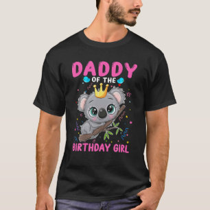 Koala Daddy Of The Birthday Girl Koala Theme Famil T-Shirt