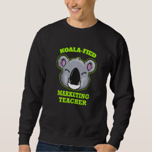 Koala Fied Marketing Teacher Sweatshirt