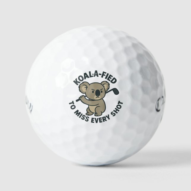 Koala-Fied to Miss Every Shot Golf Ball (Front)
